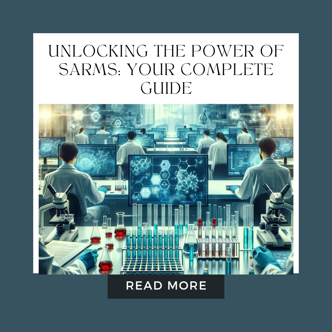 Unlocking the Power of SARMs: Your Complete Guide