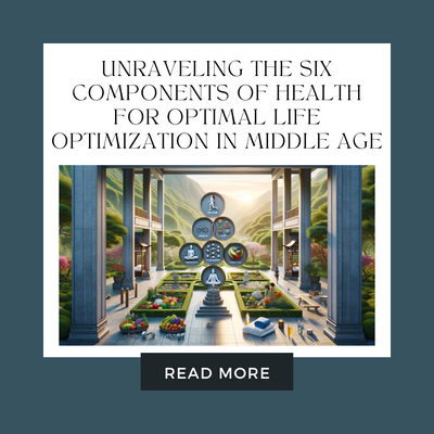 Unraveling the Six Components of Health for Optimal Life Optimization in Middle Age