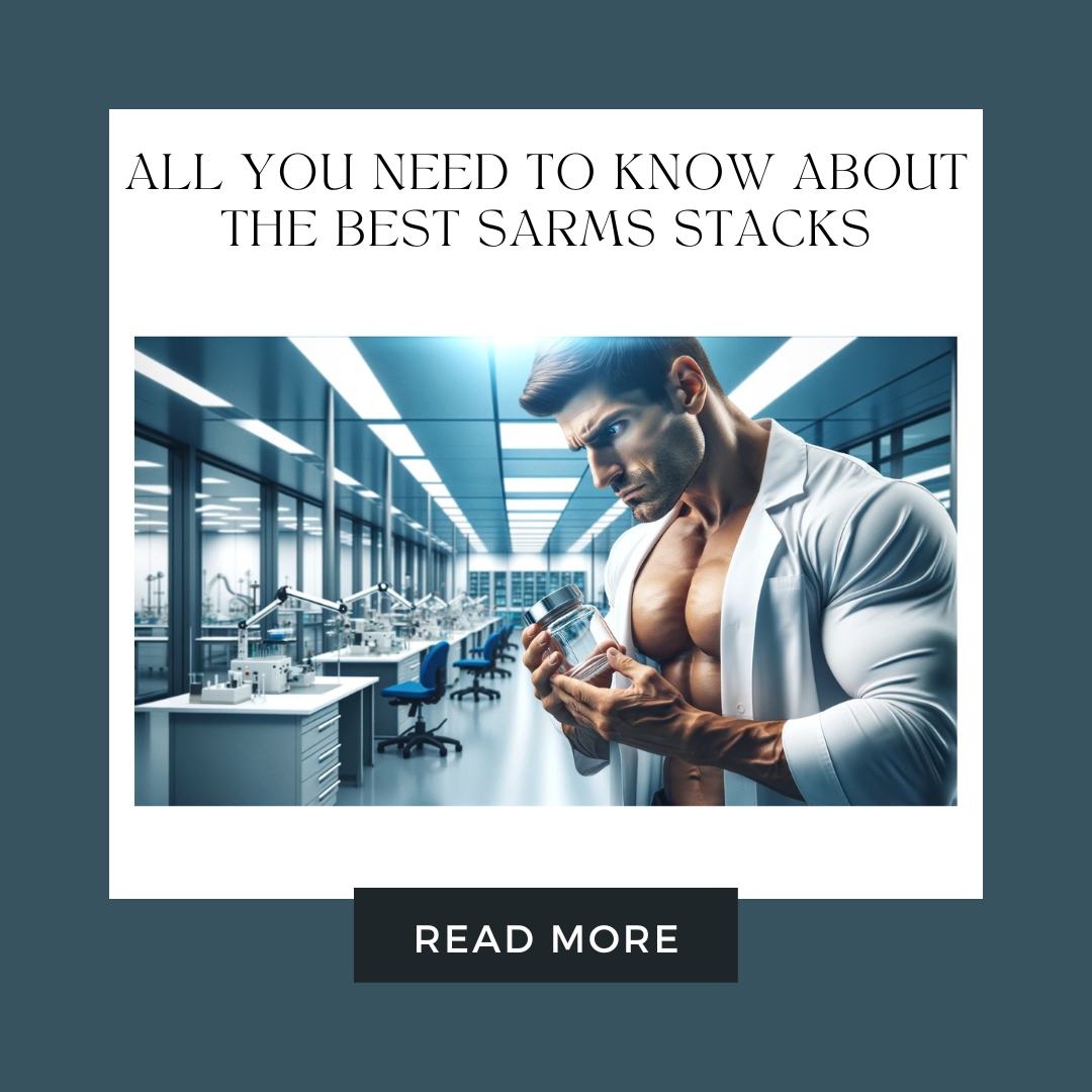 All You Need To Know About The Best Sarms Stacks