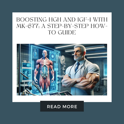 Boosting HGH and IGF-1 with MK-677: A Step-by-Step How-to Guide