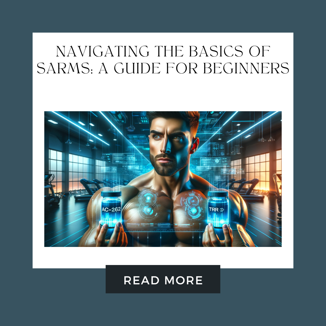 Navigating the Basics of SARMs: A Guide for Beginners