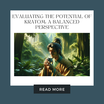 Evaluating the Potential of Kratom: A Balanced Perspective