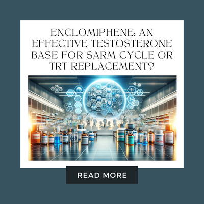 Enclomiphene: An Effective Testosterone Base for SARM Cycle or TRT Replacement?