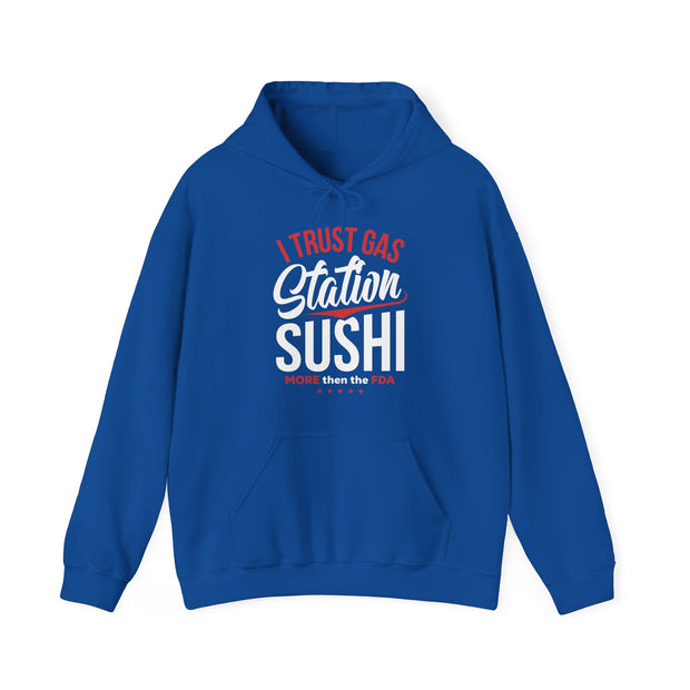 I Trust Gas Station Sushi More than the FDA  Unisex Heavy Blend™ Hooded Sweatshirt