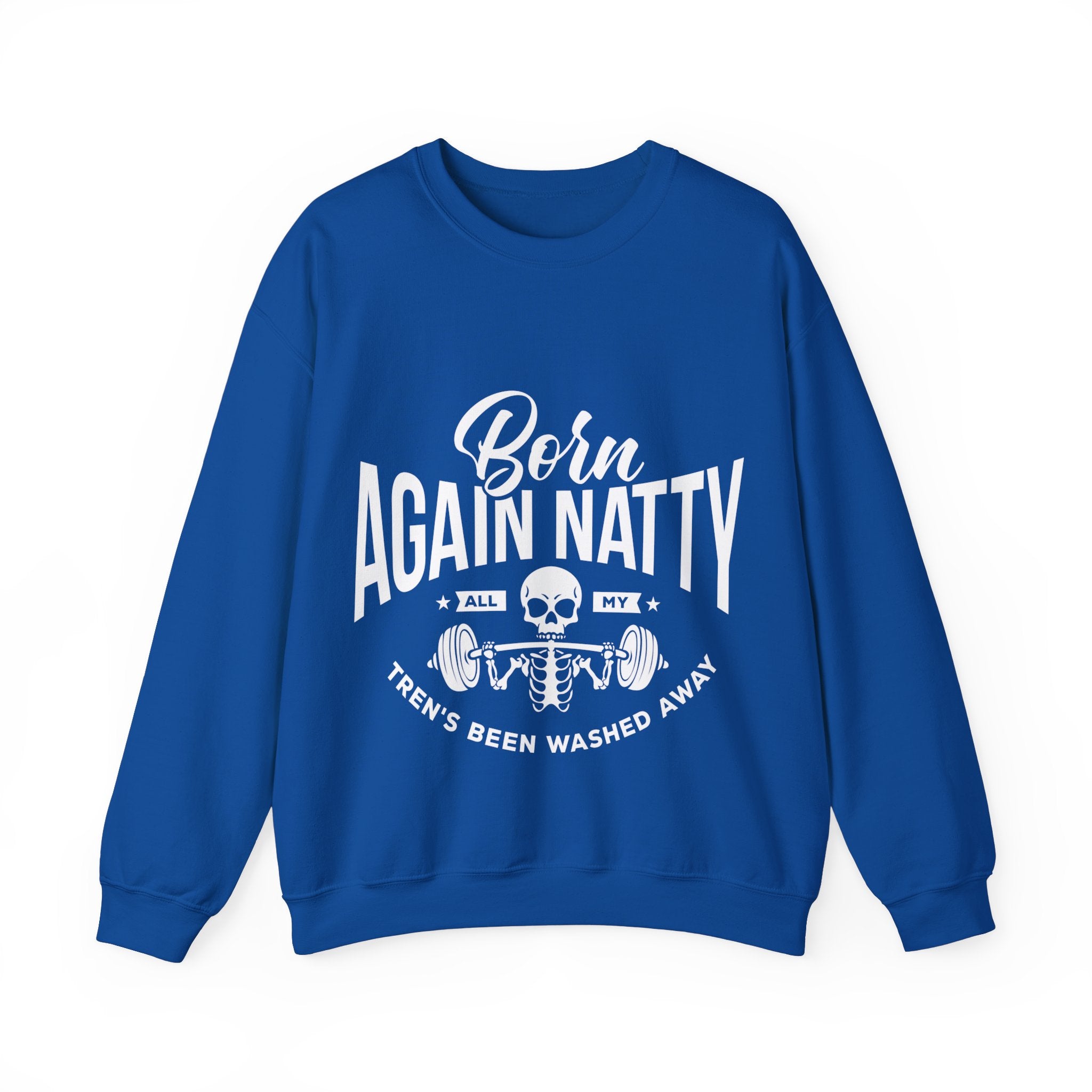 Born Again Natty - All My Tren's Been Washed Away Unisex Heavy Blend™ Crewneck Sweatshirt