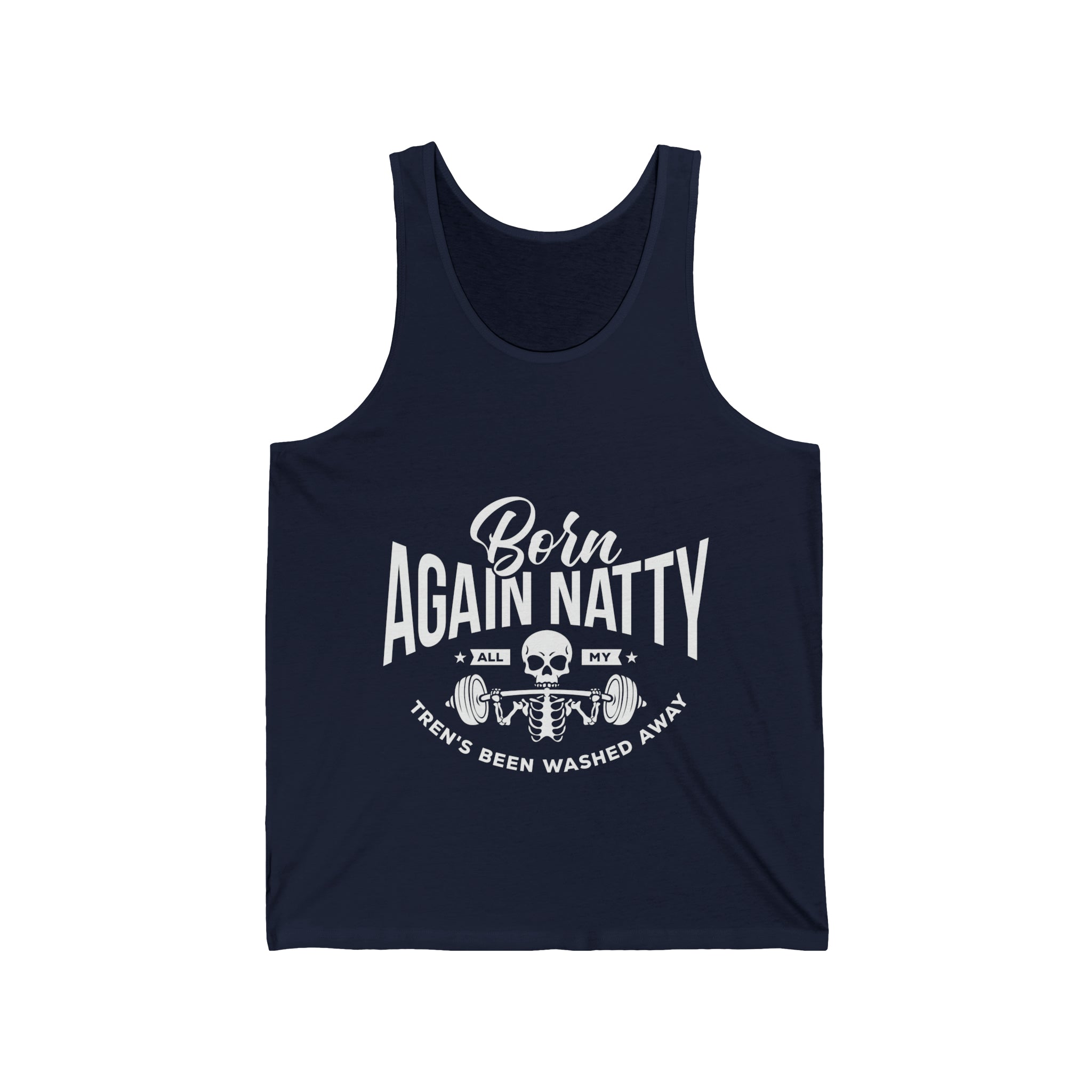 Born Again Natty - All My Tren's Been Washed Away  Unisex Jersey Tank